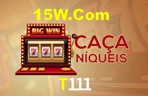T111,T111 Bet