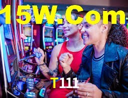 T111,T111 Bet